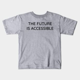 The Future Is Accessible Kids T-Shirt